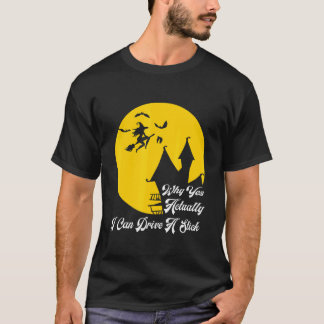 Why Yes Actually I Can Drive A Stick Halloween Wi T-Shirt