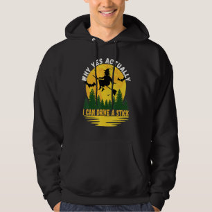 Why Yes Actually I Can Drive a Stick Scary Hallowe Hoodie