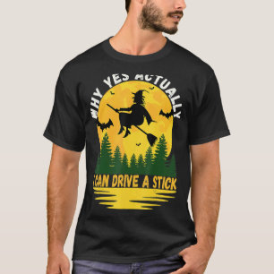 Why Yes Actually I Can Drive a Stick Scary Hallowe T-Shirt
