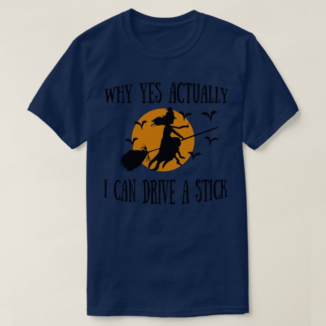 why yes actually i can drive a stick T-Shirt (Design Front)