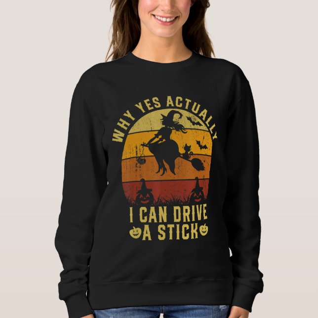 Why Yes Actually I Can Drive A Stick  Witch Cat Co Sweatshirt (Front)