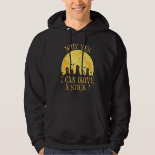 Why Yes Actually I Can Drive A Stick Witch Hallow Hoodie