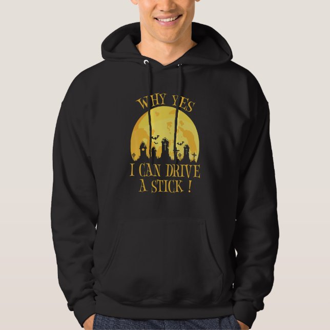 Why Yes Actually I Can Drive A Stick  Witch Hallow Hoodie (Front)