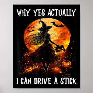 Why Yes Actually I Can Drive A Stick Women Witch H Poster