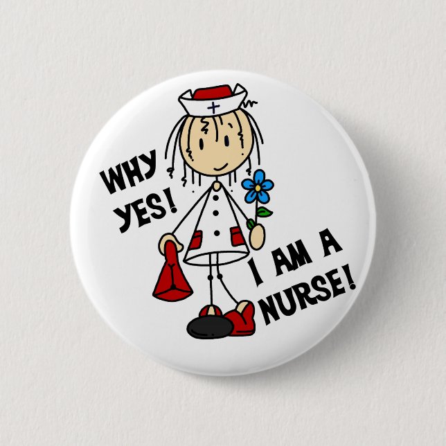 Why Yes I am a Nurse 6 Cm Round Badge (Front)