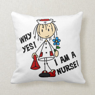 Why Yes I am a Nurse Cushion
