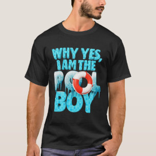 Why Yes I Am The Pool Boy Swimmer Swimming Swim Li T-Shirt