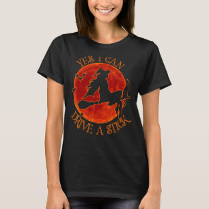 Why Yes I Can Drive A Stick Cute Witch   Halloween T-Shirt