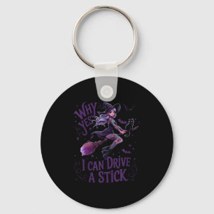 Why Yes I Can Drive A Stick Funny Halloween Witch  Key Ring