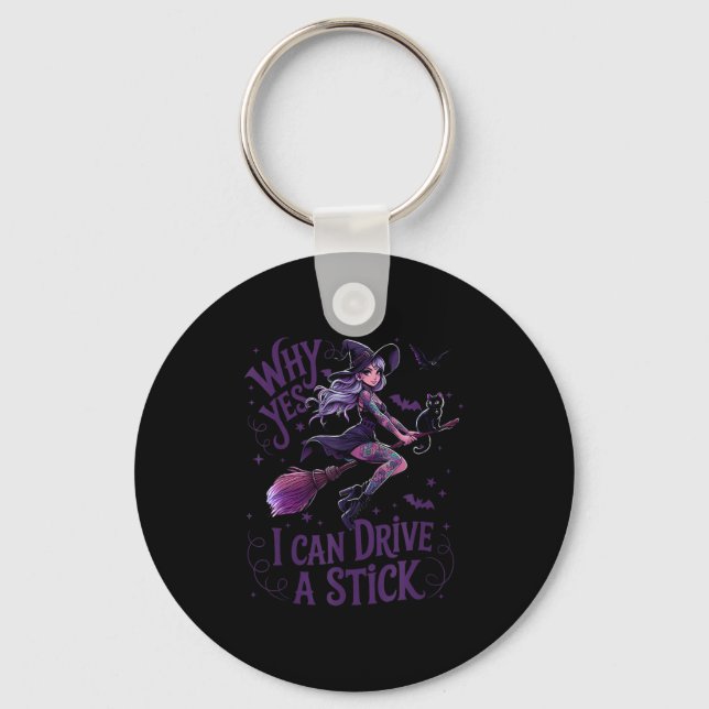 Why Yes I Can Drive A Stick Funny Halloween Witch  Key Ring (Front)