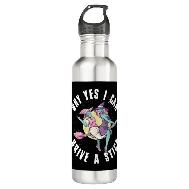 Why Yes I Can Drive A Stick Funny Witch Gift 710 Ml Water Bottle (Front)