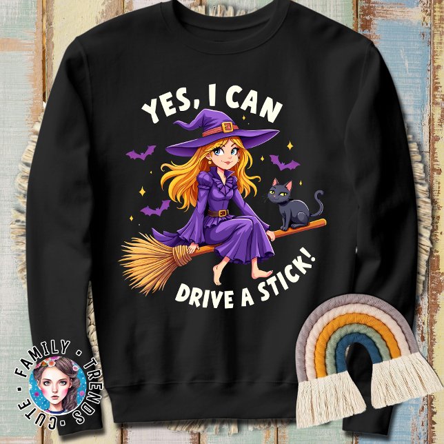 Why Yes I Can Drive A Stick Funny Witch Halloween Sweatshirt (Creator Uploaded)