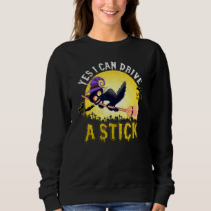 Why Yes I Can Drive A Stick Halloween Witch Cat Sweatshirt