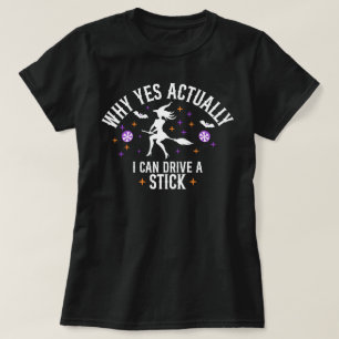 Why Yes I Can Drive  Stick T-Shirt, Witch Feminist T-Shirt