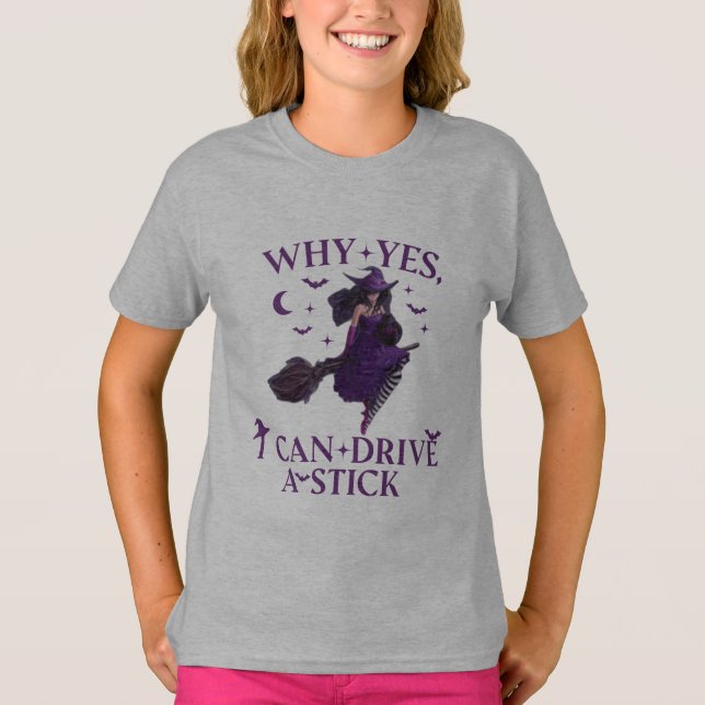 Why Yes ICan Drive A Stick Shirt Party Funny Witch (Front)