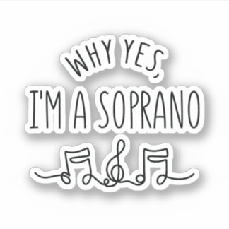 WHY YES, I'M A SOPRANO 
