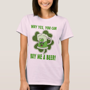 Why Yes, You Can Buy Me A Beer T-Shirt