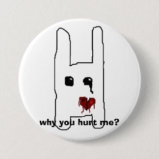 why you hurt me? 7.5 cm round badge