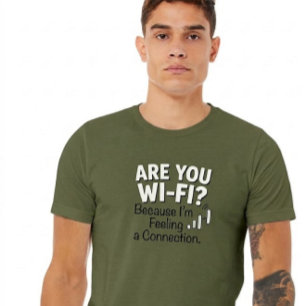Wi-Fi? Because I'm Feeling a Connection. T-Shirt 3