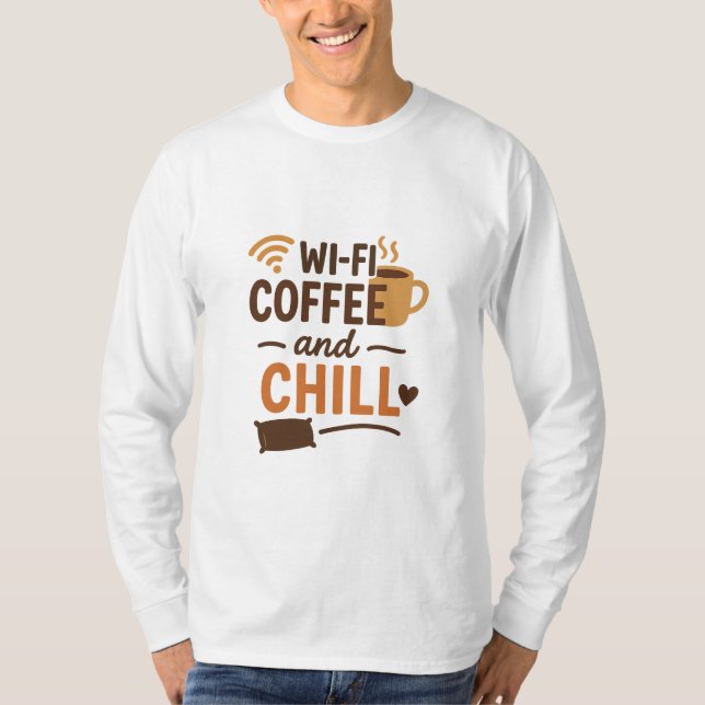 Wi-Fi, Coffee, and Chill T-Shirt (Front)