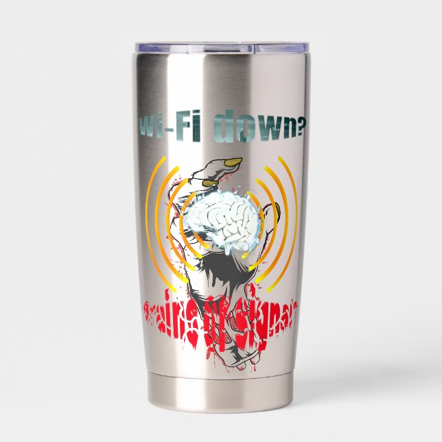 Wi-Fi down? Brains or signal? Wi-Fi down Insulated Tumbler (Front)
