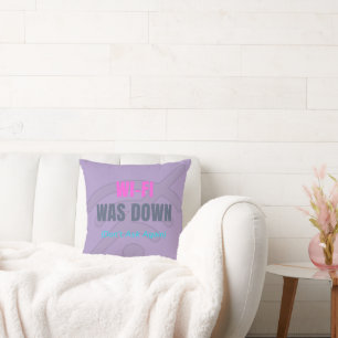 Wi-Fi Was Down (Don’t Ask Again) Cushion