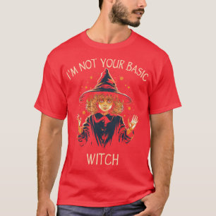 Wicca Im Not Your Basic Witch T-Shirt