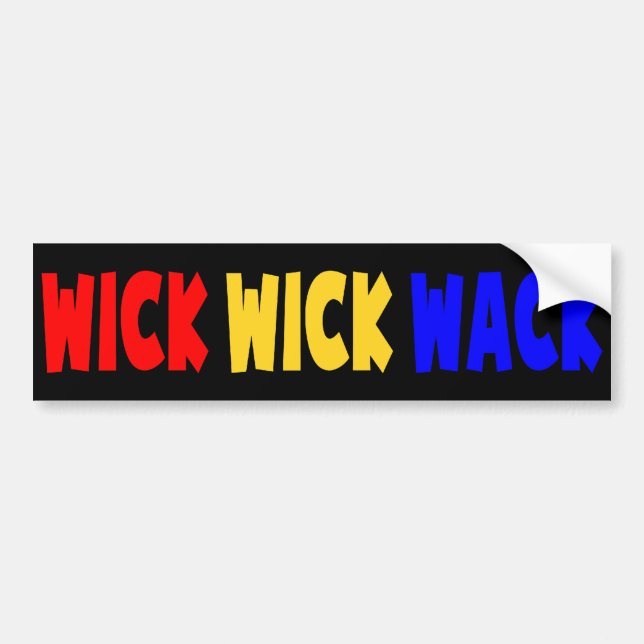 Wick Wick Wack Bumper Sticker (Front)