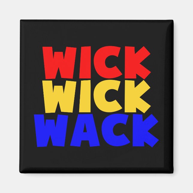 Wick Wick Wack Magnet (Front)