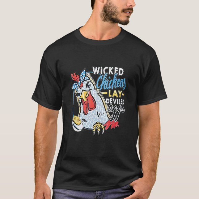 Wicked Chickens Lay Deviled Egg Funny Chicken Love T-Shirt (Front)