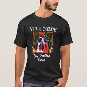 Wicked Chickens Lay Deviled Eggs Chick T-Shirt