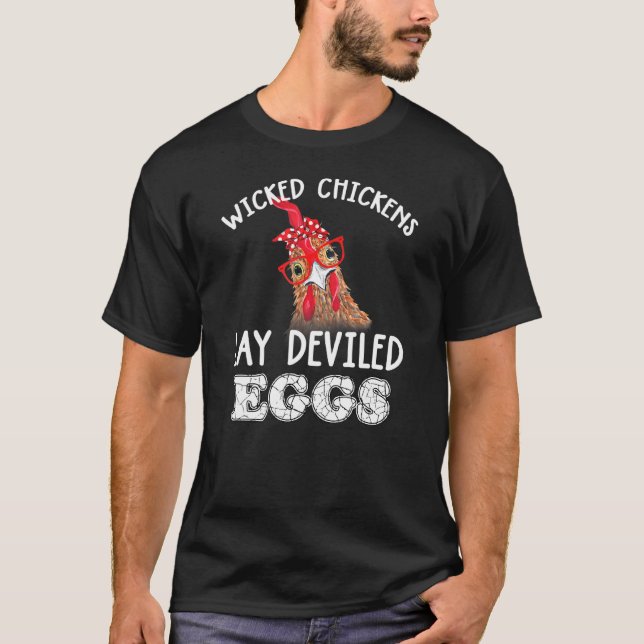 Wicked Chickens Lay Deviled Eggs Chicken T-Shirt (Front)
