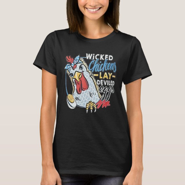 Wicked Chickens Lay Deviled Eggs  Chicken T-Shirt (Front)