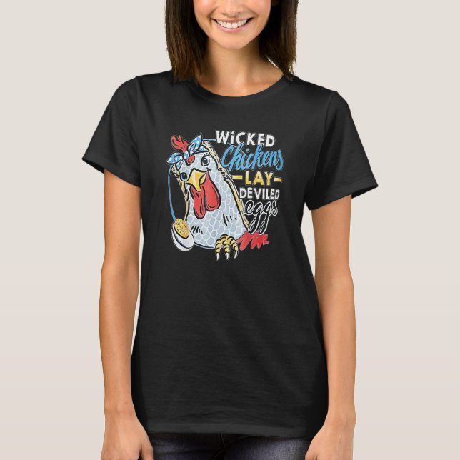 Wicked Chickens Lay Deviled Eggs  Chicken T-Shirt (Front)