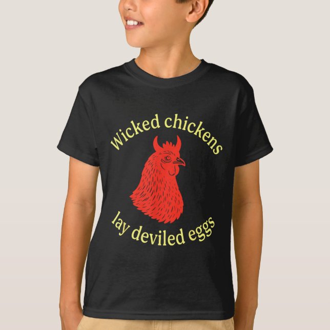 Wicked Chickens Lay Deviled Eggs  T-Shirt (Front)