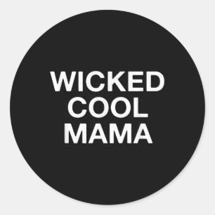 Wicked Cool Mama Funny Mum Classic Round Sticker