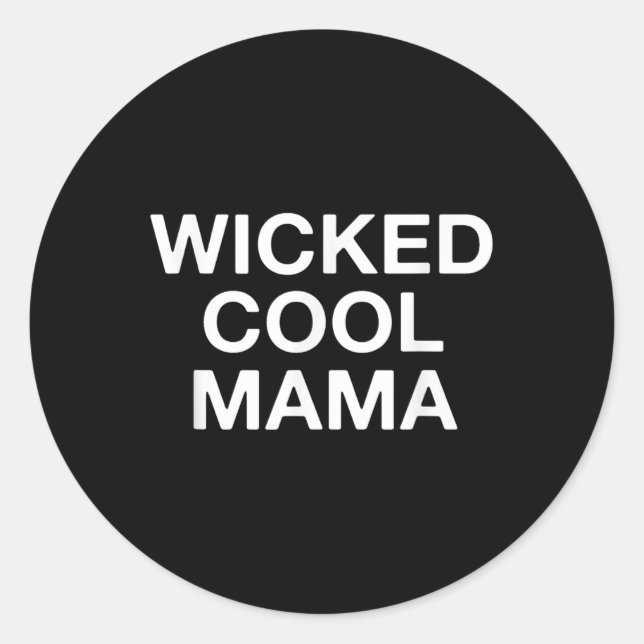 Wicked Cool Mama Funny Mum  Classic Round Sticker (Front)