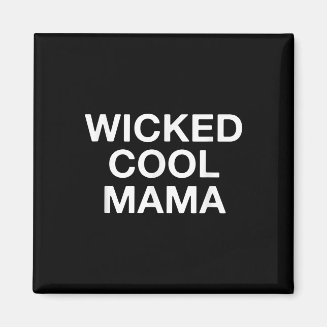 Wicked Cool Mama Funny Mum  Magnet (Front)