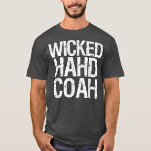 Wicked Hahd CoahFunny Boston Massachusetts Accent  T-Shirt