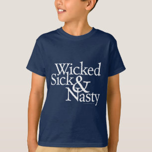 Wicked Sick & Nasty T-Shirt