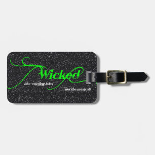 Wicked the warning label Luggage Tag