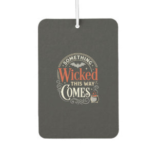 Wicked This Way Comes Halloween Design_1 Car Air Freshener