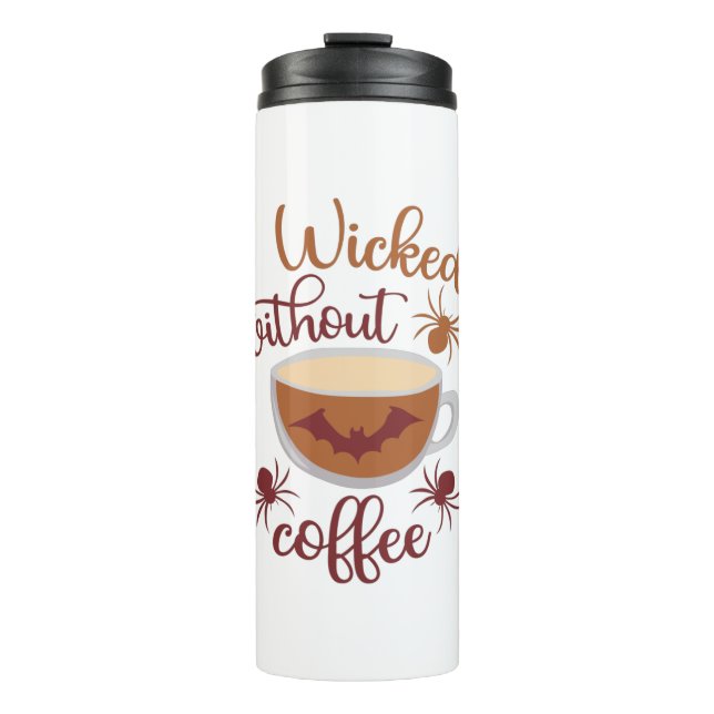 Wicked Without Coffee Fun Brown Text Halloween Thermal Tumbler (Front)