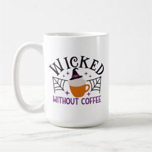 Wicked Without Coffee Funny Halloween Mug