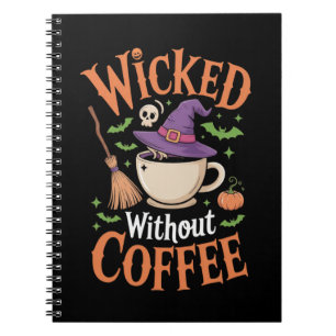 Wicked Without Coffee Funny Halloween Notebook