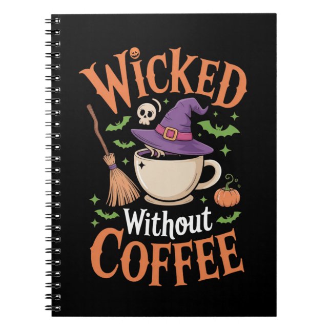 Wicked Without Coffee Funny Witch Hat Halloween  Notebook (Front)