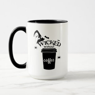 Wicked Without Coffee – Funny Witchy Coffee Lover  Mug