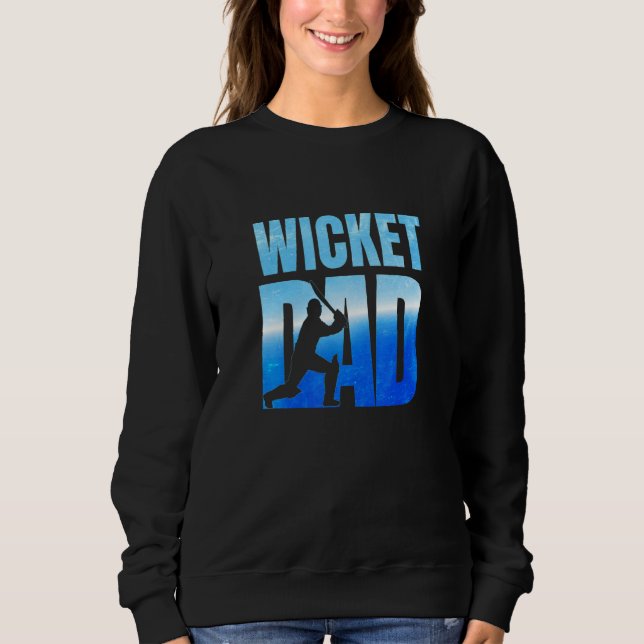 Wicket Dad Cricket Batsman Cricketer Father For Da Sweatshirt (Front)