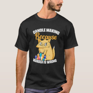 Wicks Wax Candle Making Humour For A Chandler Cat T-Shirt