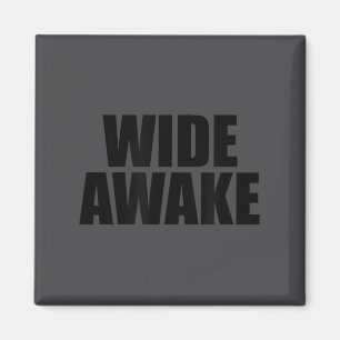 Wide Awake  Magnet
